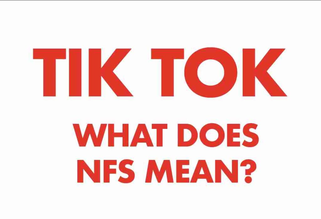 The image displays the TikTok logo with a text question underneath asking,  What does NFS mean? 