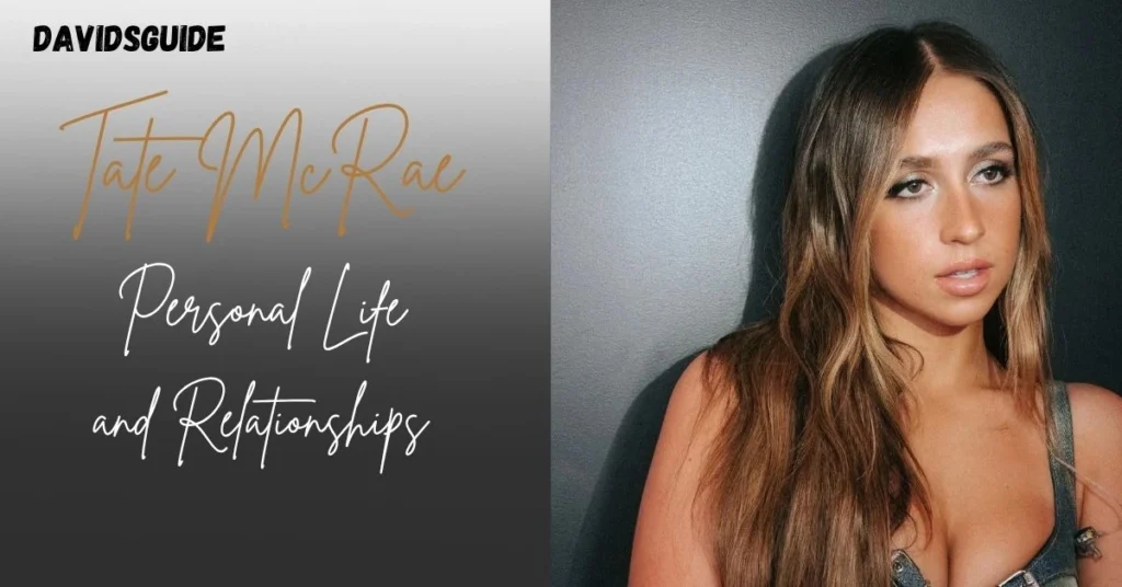 Tate McRae Personal Life and Relationships
