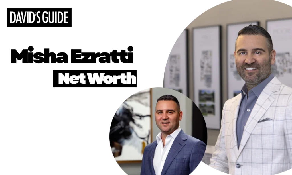 Misha Ezratti Net Worth Breakdown