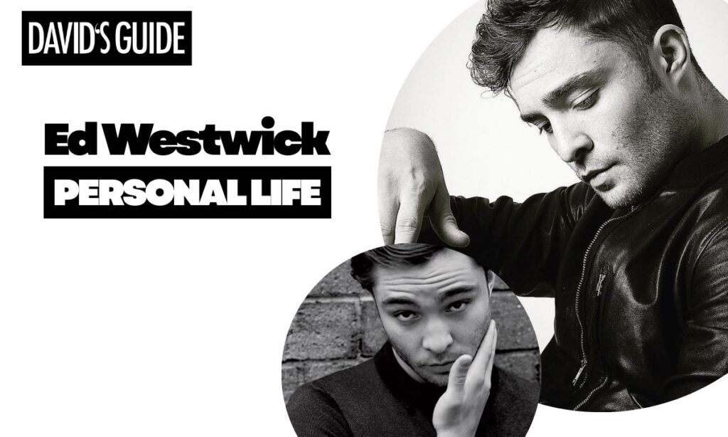 Ed Westwick Personal Life Evolution
